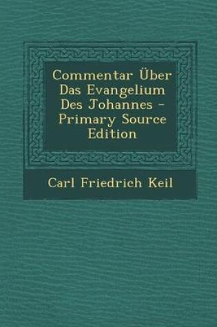 Cover of Commentar Uber Das Evangelium Des Johannes - Primary Source Edition