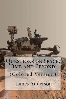 Book cover for Questions on Space, Time and Beyond! (Colored Version)