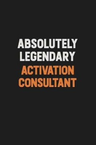 Cover of Absolutely Legendary Activation Consultant