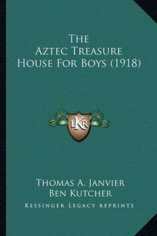 Cover of The Aztec Treasure House for Boys (1918) the Aztec Treasure House for Boys (1918)