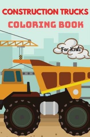 Cover of Construction Trucks Coloring Book