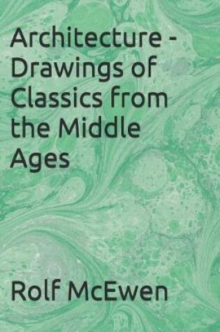 Cover of Architecture - Drawings of Classics from the Middle Ages