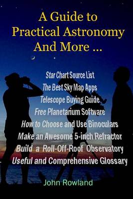 Book cover for A Guide to Practical Astronomy And More ...