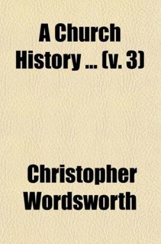 Cover of A Church History (Volume 3)