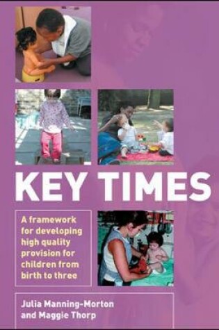 Cover of Key Times: A Framework for Developing High Quality Provision for Children from Birth to Three