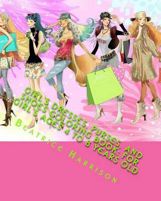 Book cover for Girl's Dresses, Purses, and Shoes Coloring Book