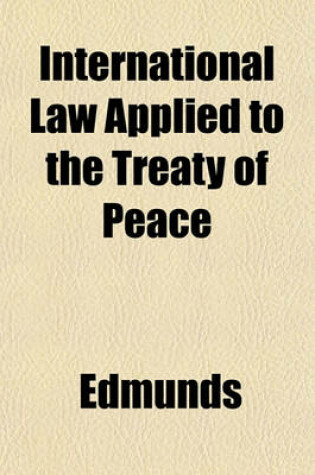 Cover of International Law Applied to the Treaty of Peace