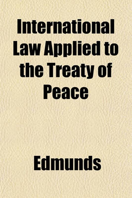 Book cover for International Law Applied to the Treaty of Peace