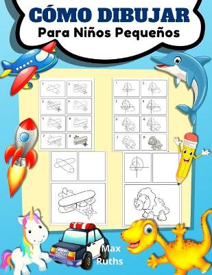 Book cover for Cómo Dibujar Para Niños Pequeños