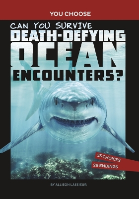 Cover of Can You Survive Death-Defying Ocean Encounters?