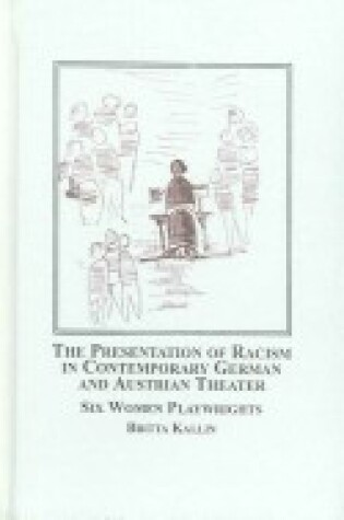 Cover of The Presentation of Racism in Contemporary German and Austrian Theater