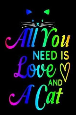 Cover of All You Need Is Love And A Cat