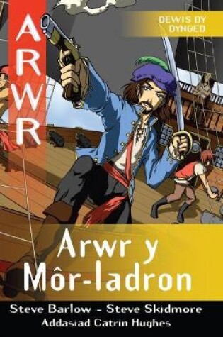 Cover of Cyfres Arwr - Dewis dy Dynged: Arwr 2. Arwr y Môr-Ladron