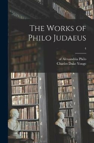 Cover of The Works of Philo Judaeus; 4