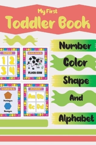 Cover of My First Toddler Book Number Color Shape and Alphabet