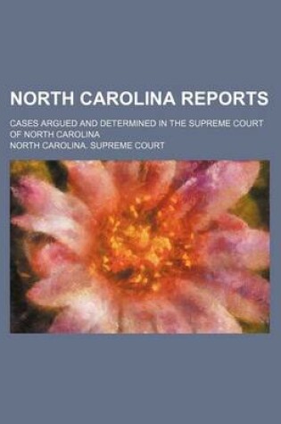 Cover of North Carolina Reports; Cases Argued and Determined in the Supreme Court of North Carolina