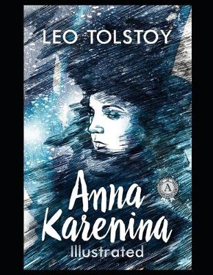 Book cover for Anna Karenina By Lev Nikolayevich Tolstoy (A Romantic Novel) "Complete Unabridged & Annotated Edition"
