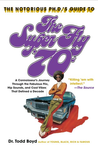 Cover of The Notorious Phd's Guide to the Super Fly '70s