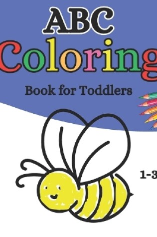 Cover of ABC Coloring Book for Toddlers 1-3