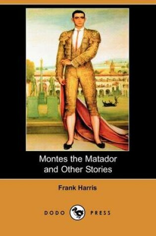 Cover of Montes the Matador and Other Stories (Dodo Press)