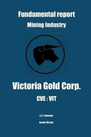 Cover of Fundamental Report - Mining Industry - Victoria Gold Corp. - CVE