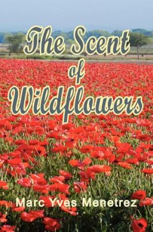 Cover of The Scent of Wildflowers