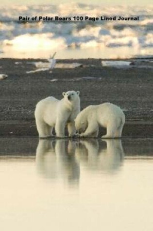 Cover of Pair of Polar Bears 100 Page Lined Journal