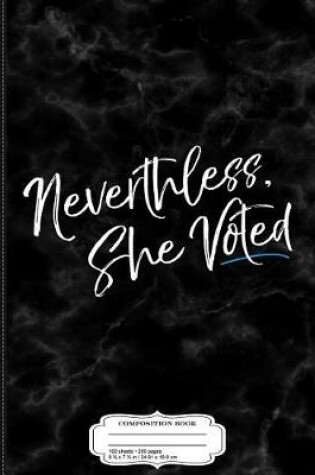 Cover of Nevertheless She Voted Election Composition Notebook