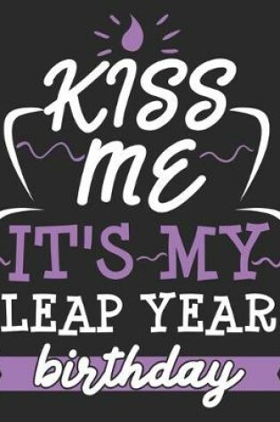 Cover of Kiss Me It's My Leap Year Birthday!