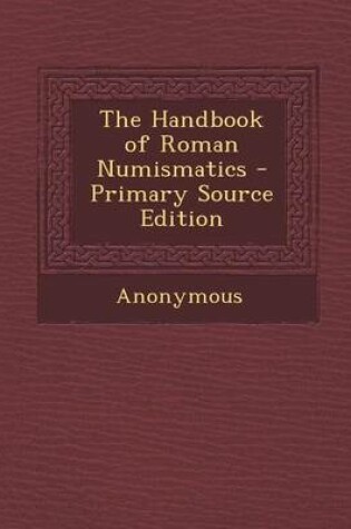 Cover of The Handbook of Roman Numismatics