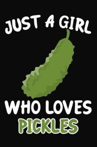 Cover of Just a Girl Who Loves Pickles