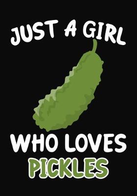 Book cover for Just a Girl Who Loves Pickles