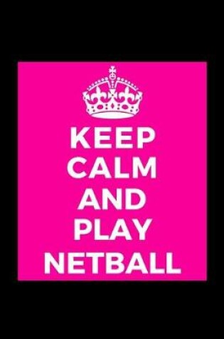 Cover of Keep Calm and Play Netball