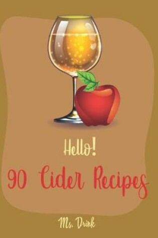 Cover of Hello! 90 Cider Recipes