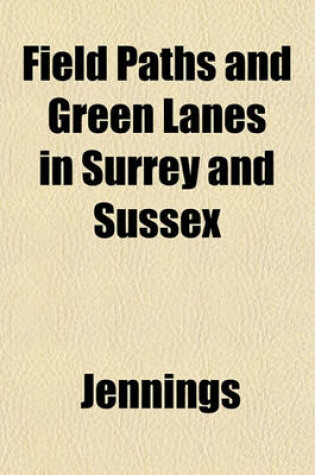 Cover of Field Paths and Green Lanes in Surrey and Sussex