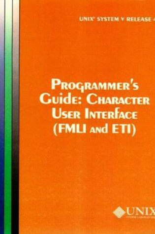 Cover of UNIX System V Release 4 Programmer's Guide Character User Interface (FMLI and ETI)