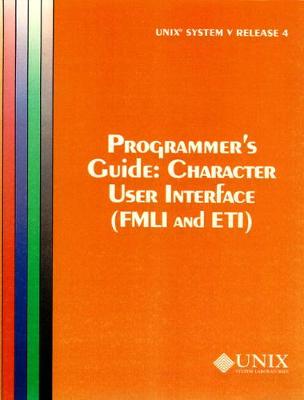 Book cover for UNIX System V Release 4 Programmer's Guide Character User Interface (FMLI and ETI)