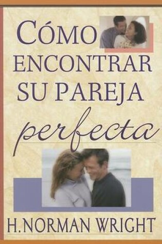 Cover of Como Encontrar Su Pareja Perfecta