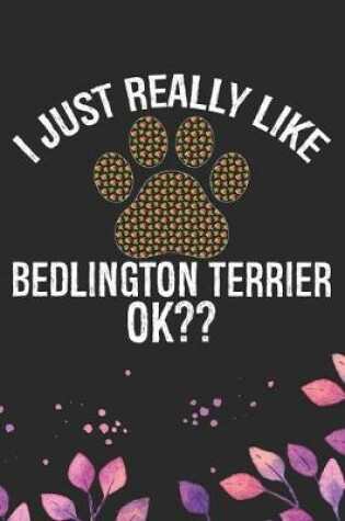 Cover of I Just Really Like Bedlington Terrier