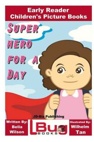 Cover of Superhero for a Day - Early Reader - Children's Picture Books
