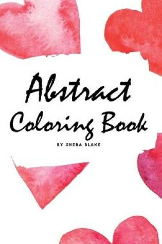 Cover of Abstract Coloring Book for Adults - Volume 2 (Small Hardcover Adult Coloring Book)
