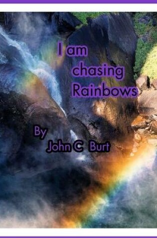 Cover of I am chasing Rainbows.