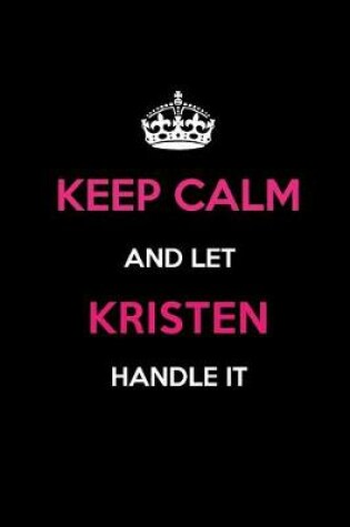 Cover of Keep Calm and Let Kristen Handle It