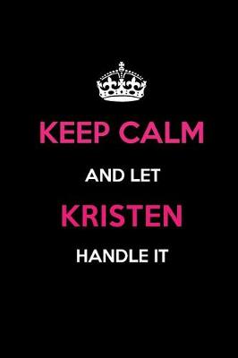 Book cover for Keep Calm and Let Kristen Handle It