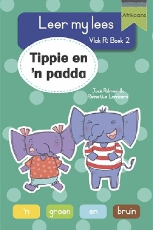 Cover of Leer my lees (Vlak R Grootboek 2): Tippie en ’n padda