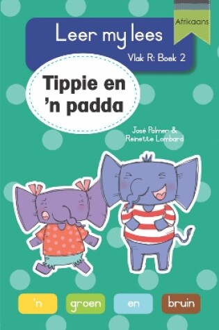 Cover of Leer my lees (Vlak R Boek 2): Tippie en ’n padda