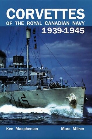 Cover of Corvettes of the Royal Canadian Navy, 1939-1945