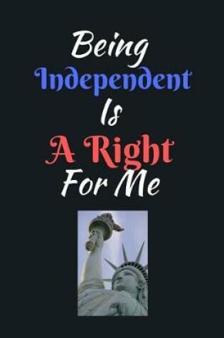 Cover of Being Independent Is A Right For Me