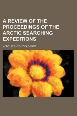 Cover of A Review of the Proceedings of the Arctic Searching Expeditions