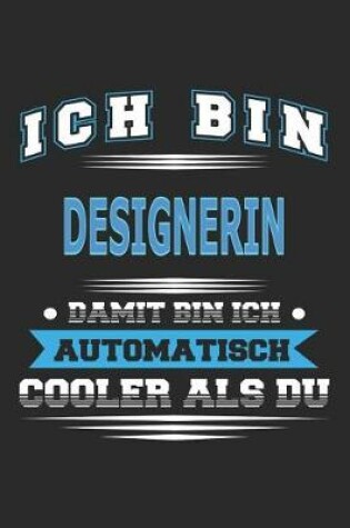 Cover of Ich bin Designerin Damit bin ich automatisch cooler als du